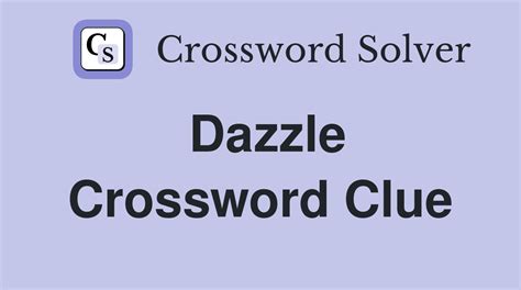 dazzle crossword clue|member of a dazzle crossword.